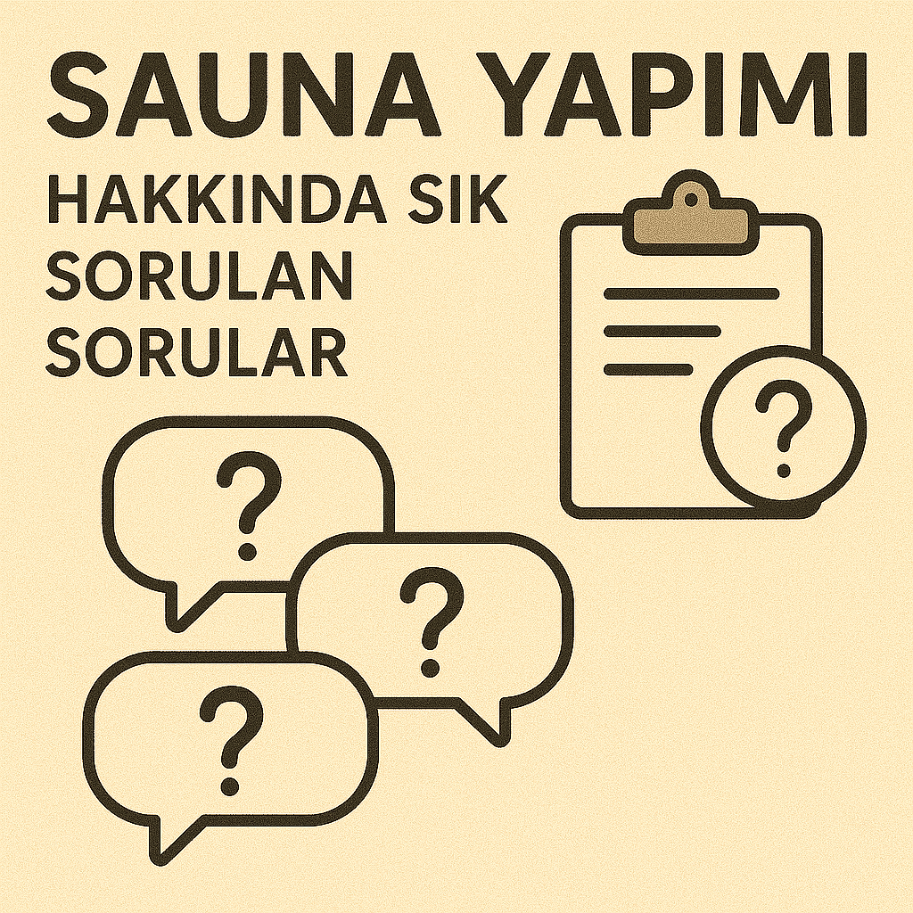 Sauna Yapımı Hakkında Sık Sorulan Sorular
